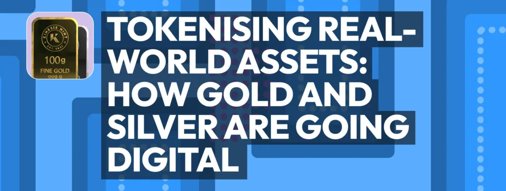 Tokenising Real-World Assets: How Gold and Silver Are Going Digital