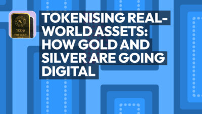 Tokenising Real-World Assets: How Gold and Silver Are Going Digital