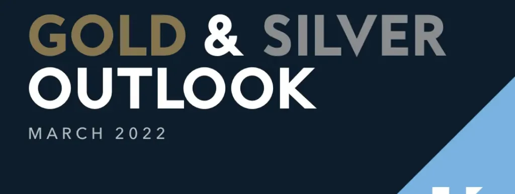 gold silver outlook February march 2022