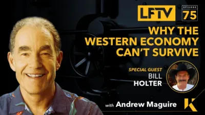 Why The Western Economy Can’t Survive. Feat. Bill Holter