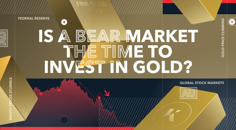 Is a Bear Market the Time to Invest in Gold?