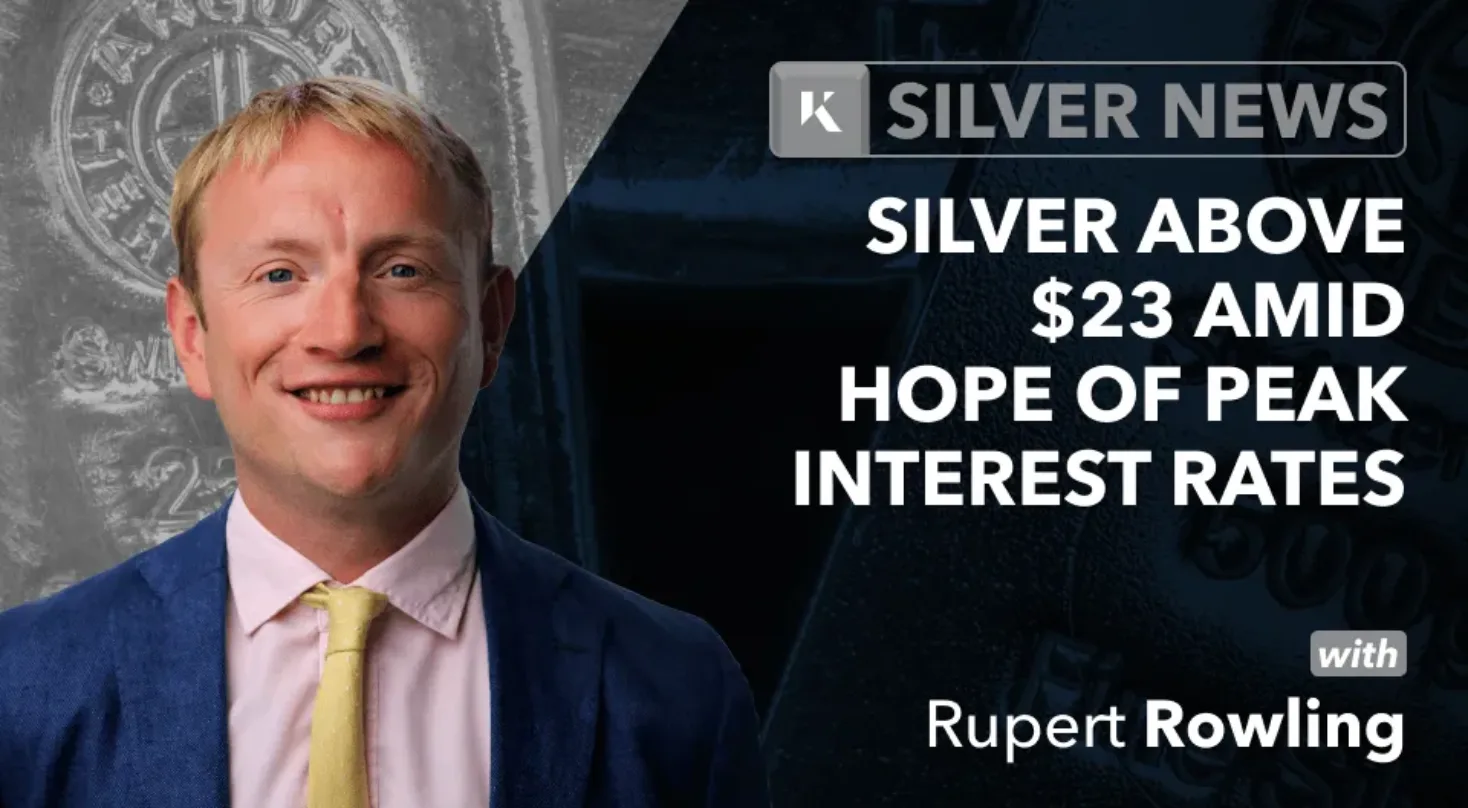 silver above 23 dollars hope of peak interest rates