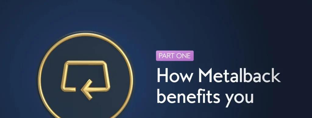 how Metalback benefits you