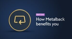 how Metalback benefits you