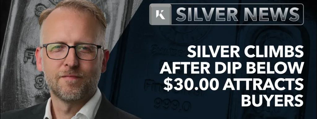 Silver Climbs After Dip Below $30.00 Attracts Buyers